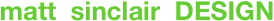 matt  sinclair  DESIGN